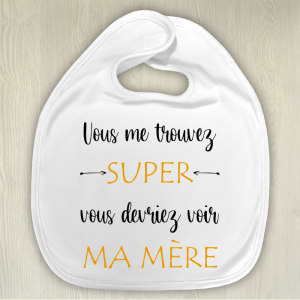 Bavoir bébé personnalisable Vous me trouvez super Tendance Cadeau - 1